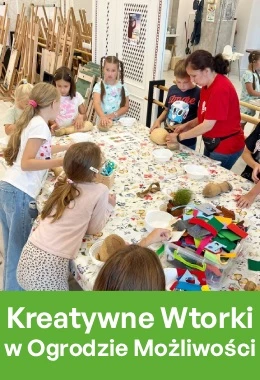 Kreatywne Wtorki w Ogrodzie Możliwośc 4-11 lat