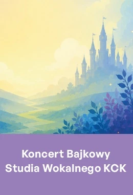 Koncert Bajkowy Studia Wokalnego KCK